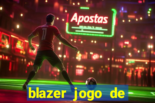 blazer jogo de ganhar dinheiro